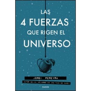 LAS 4 FUERZAS QUE RIGEN EL UNIVERSO