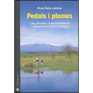 PEDALS I PLOMES. 1 ANY, 304 OCELLS I 10.000 KM D'AVENTURES I REFLEXIONS EN BICICLETA PER CATALUNYA