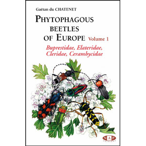 PHYTOPHAGOUS BEETLES OF EUROPE. VOLUME 1- BUPRESTIDAE, ELATERIDAE, CLERIDAE, CERAMBYCIDAE
