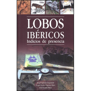 LOBOS IBÉRICOS. ANATOMÍA, ECOLOGÍA Y CONSERVACIÓN.  INDICIOS DE PRESENCIA

(PACK DOS VOLÚMENES) 2