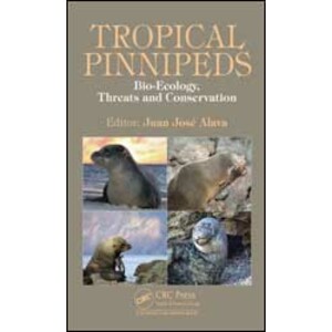 TROPICAL PINNIPEDS: BIO-ECOLOGY, THREATS AND CONSERVATION