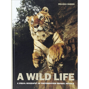 A WILD LIFE. A VISUAL BIOGRAPHY OF PHOTOGRAPHER MICHAEL NICHOLS