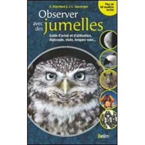 OBSERVER AVEC DES JUMELLES. GUIDE D'ACHAT ET D'UTILISATION, DIGISCOPE, VISÉE, LONGUES-VUES