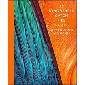 AS KINGFISHERS CATCH FIRE: BIRDS &AMP; BOOKS