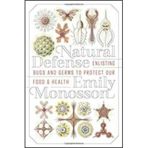 NATURAL DEFENSE ENLISTING BUGS AND GERMS TO PROTECT OUR FOOD AND HEALTH