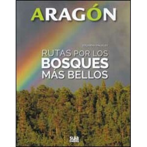 ARAGÓN. RUTAS POR LOS BOSQUES MÁS BELLOS