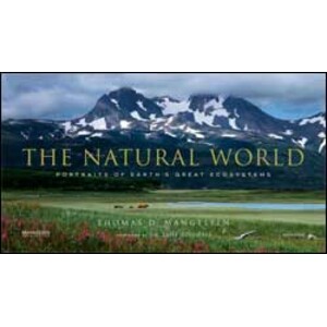 THE NATURAL WORLD. PORTRAITS OF EARTH'S GREAT ECOSYSTEMS