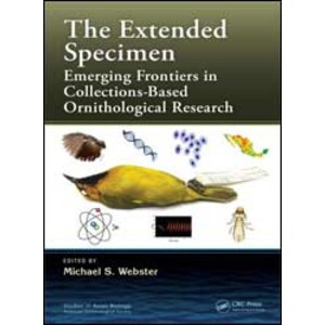 THE EXTENDED SPECIMEN: EMERGING FRONTIERS IN COLLECTIONS BASED ORNITHOLOGICAL RESEARCH