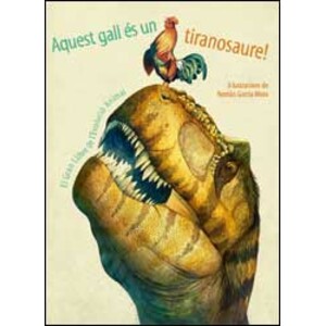 AQUEST GALL ÉS UN TIRANOSAURE!