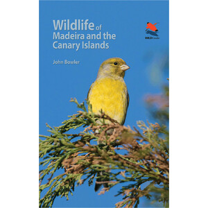 WILDLIFE OF MADEIRA AND THE CANARY ISLANDS. A PHOTOGRAPHIC FIELD GUIDE TO BIRDS, MAMMALS, REPTILES, AMPHIBIANS, DRAGONFLIES AND BUTTERFLIES