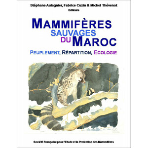 MAMMIFÈRES SAUVAGES DU MAROC. PEUPLEMENT, RÉPARTITION, ECOLOGIE