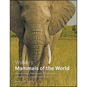 WALKER'S MAMMALS OF THE WORLD: MONOTREMES, MARSUPIALS, AFROTHERIANS, XENARTHRANS, AND SUNDATHERIANS