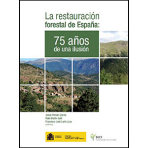 LA RESTAURACIÓN FORESTAL DE ESPAÑA: 75 AÑOS DE UNA ILUSIÓN