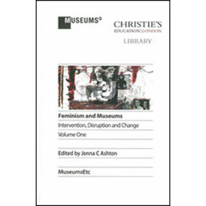 FEMINISM AND MUSEUMS: INTERVENTION, DISRUPTION AND CHANGE VOLUME 2