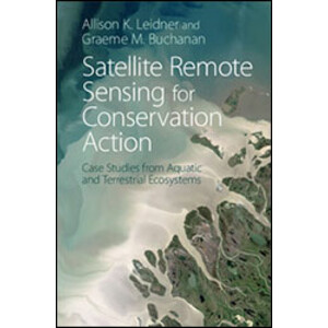 SATELLITE REMOTE SENSING FOR CONSERVATION ACTION. CASE STUDIES FROM AQUATIC AND TERRESTRIAL ECOSYSTEMS