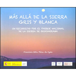 MÁS ALLÁ DE LA SIERRA GRIS Y BLANCA. UN RECORRIDO POR EL PARQUE NACIONAL DE LA SIERRA DE GUADARRAMA