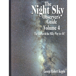 THE NIGHT SKY OBSERVER'S GUIDE, VOLUME 4 - THE GLORIES OF THE MILKY WAY TO 54º