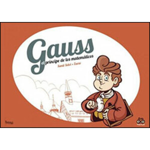 GAUSS EL PRÍNCIPE DE LOS MATEMÁTICOS