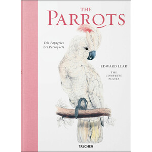 THE PARROTS. DIE PAPAGEIEN. LES PERROQUETS: THE COMPLETE PLATES
