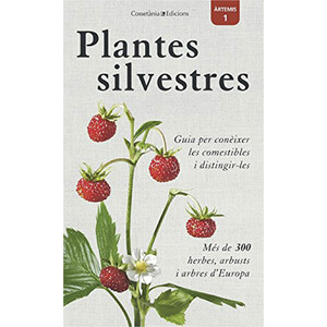 PLANTES SILVESTRES. GUIA PER CONÈIXER LES COMESTIBLES I DISTINGIR-LES