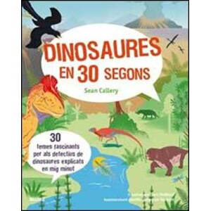 DINOSAURES EN 30 SEGONS. 30 TEMES FASCINANTS PER ALS DETECTIUS DE DINOSAURES EXPLICATS EN MIG MINUT