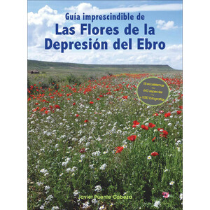 GUÍA IMPRESCINDIBLE DE LAS FLORES DE LA DEPRESIÓN DEL EBRO