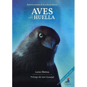 AVES QUE DEJAN HUELLA. RASTROS Y SEÑALES DE LA AVIFAUNA IBÉRICA
