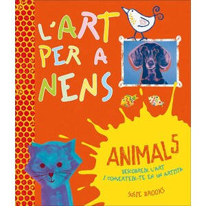 L'ART PER A NENS. DESCOBREIX L'ART I CONVERTEIX-TE EN UN ARTISTA