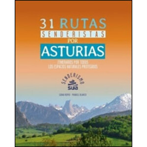 31 RUTAS SENDERISTAS POR ASTURIAS. ITINERARIOS POR TODOS LOS ESPACIOS NATURALES PROTEGIDOS