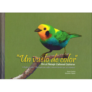 UN VUELO DE COLOR POR EL PAISAJE CULTURAL CAFETERO