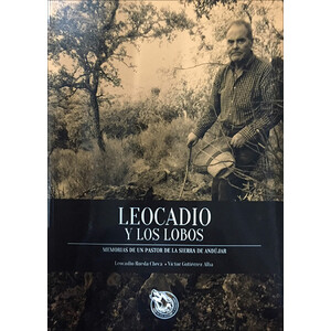 LEOCADIO Y LOS LOBOS. MEMORIAS DE UN PASTOR DE LA SIERRA DE ANDÚJAR