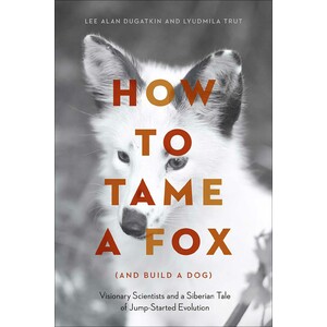 HOW TO TAME A FOX (AND BUILD A DOG)