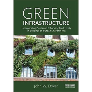 GREEN INFRASTRUCTURE: INCORPORATING PLANTS AND ENHANCING BIODIVERSITY IN BUILDINGS AND URBAN ENVIRONMENTS