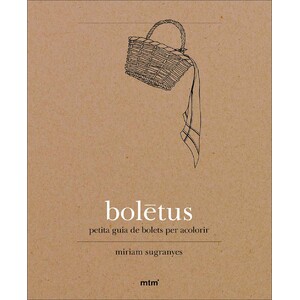 BOLETUS. PETITA GUIA DE BOLETS PER ACOLORIR