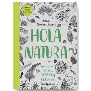 HOLA NATURA. SIEMBRA, CREA, DIBUJA Y COLOREA