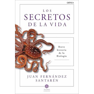 LOS SECRETOS DE LA VIDA: BREVE HISTORIA DE LA BIOLOGÍA