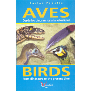 AVES DESDE LOS DINOSAURIOS A LA ACTUALIDAD/BIRDS FROM DINOSAURS TO THE PRESENT TIME