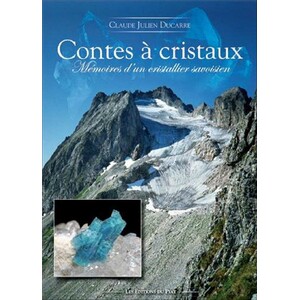 CONTES À CRISTAUX. MÉMOIRES D'UN CRISTALLIER SAVOISIN
