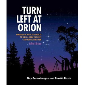 TURN LEFT AT ORION. HUNDREDS OF NIGHT SKY OBJECTS TO SEE IN A HOME TELESCOPE - AND HOW TO FIND THEM