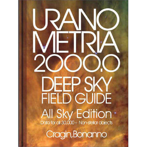 URANOMETRIA 2000.0 DEEP SKY FIELD GUIDE. ALL SKY EDITION, DATA FOR       ALL 30.000+NON-STELLAR OBJECTS
