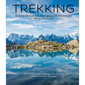 TREKKING. RUTAS ÉPICAS DE TRAVESÍA DE MONTAÑA EN EL MUNDO