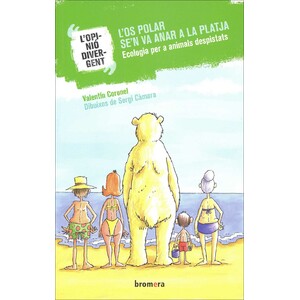 L'OS POLAR SE'N VA ANAR A LA PLATJA. ECOLOGIA PER A ANIMALS DESPISTATS
