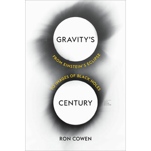 GRAVITY'S CENTURY. FROM EINSTEIN'S ECLIPSE TO IMAGES OF BLACK HOLES