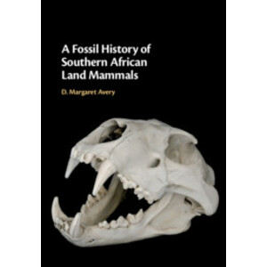 A FOSSIL HISTORY OF SOUTHERN AFRICAN LAND MAMMALS