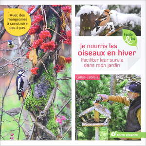 JE NOURRIS LES OISEAUX EN HIVER. FACILITER LEUR SURVIE DANS MON JARDIN