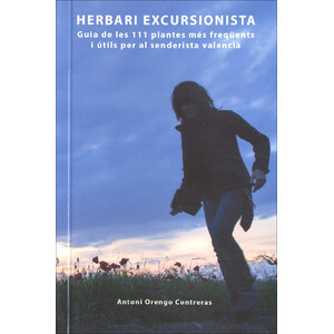 HERBARI EXCURSIONISTA. GUIA DE LES 111 PLANTES MÉS FREQÜENTS I ÚTILS PER AL SENDERISTA VALENCIÀ
