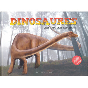 DINOSAURES. UNES CRIATURES FASCINANTS