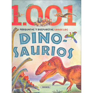1001 PREGUNTAS Y RESPUESTAS SOBRE LOS DINOSAURIOS