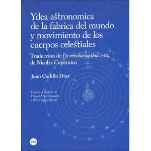 YDEA ASTRONÓMICA DE LA FÁBRICA DEL MUNDO Y MOVIMIENTOS DE LOS CUERPOS CELESTIALES