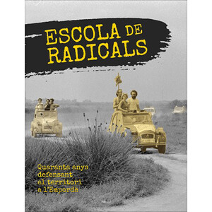ESCOLA DE RADICALS. QUARANTA ANYS DEFENSANT EL TERRITORI A L'EMPORDÀ